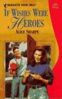 If Wishes Were Heroes (Silhouette Yours Truly, #52) 0373520522 Book Cover
