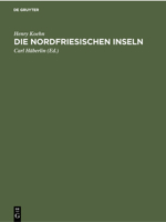 Die Nordfriesischen Inseln: Die Entwicklung Ihrer Landschaft Und Die Geschichte Ihres Volkstums B0000BKBDV Book Cover