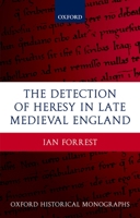 The Detection of Heresy in Late Medieval England (Oxford Historical Monographs) 0199286922 Book Cover