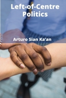 Left-of-Centre Politics: A Comparative Study of Ideological Evolution and Societal Influence B0F6SPB2XK Book Cover