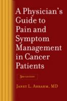 A Physician's Guide to Pain and Symptom Management in Cancer Patients (Physician's Guide to Pain & Symptom Management in Cancer Patients (Abrahm)) 0801881013 Book Cover