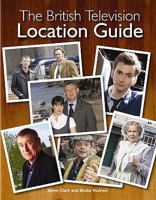 The British Television Location Guide 0955891604 Book Cover