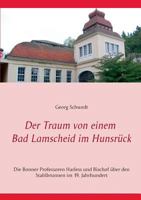 Der Traum von einem Bad Lamscheid im Hunsrück: Die Bonner Professoren Harless und Bischof über den Stahlbrunnen im 19. Jahrhundert 3741276588 Book Cover