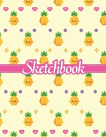 Sketchbook: Cute Blank Notebook for Sketching and Picture Space with Kawaii Pineapples and Hearts, Unlined Paper Book for Drawing, Journaling and Doodling, Perfect for Creative Kids 1670897109 Book Cover