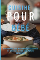 Cuisine pour bébé: Découvrez les meilleures recettes et conseil pour les petits estomacs B0BW2K9G1N Book Cover