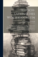 Teutsch-lateinisches Wörterbüchlein: Zum Nutz Und Ergötzung Der Schul-jugend Zusammen Getragen, Und Mit 6000 Darzu Dienlichen Bildern Gezieret: Deme ... Und Ziemliche Anzahl Auserlesener Sprüche 1021296147 Book Cover