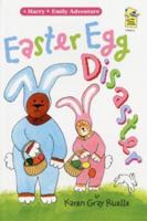 Easter Egg Disaster (A Harry & Emily Adventure) 0439857996 Book Cover