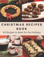 Christmas Recipes Book: 69 Recipes to Bake for the Holidays,I'll be Home for Christmas Cookbook (Seasonal Cookbook,Over 69 Recipes to Celebrate the Season,Showstopping Recipes to Sweeten the Season. B08MWGNPS4 Book Cover