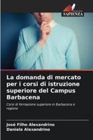 La domanda di mercato per i corsi di istruzione superiore del Campus Barbacena: Corsi di formazione superiore in Barbacena e regione (Italian Edition) 6208793645 Book Cover