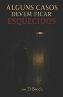Alguns casos devem ficar esquecidos (Portuguese Edition) B0F6TZ3P6C Book Cover