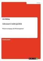 Adenauers Au�enpolitik: Wiedervereinigung oder Westintegration? 3656181144 Book Cover