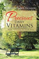 Precious Daily Vitamins: . . . More Vitamins to Your Soul 1499061234 Book Cover