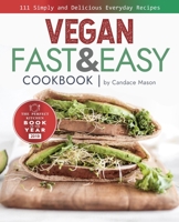 Vegan Fast & Easy Cookbook: 111 Simple and Delicious Everyday Recipes 1658615271 Book Cover