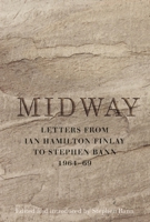Midway: Letters from Ian Hamilton Finlay to Stephen Bann 1964-69 1908524340 Book Cover