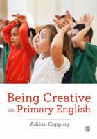 Being Creative in Primary English 147391566X Book Cover