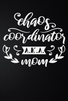 Chaos Coordinator A.K.A. Mom: 100 Pages 6'' x 9'' Lined Writing Paper Best Gift For Mother 1677232390 Book Cover