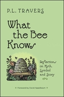 What the Bee Knows: Reflections on Myth, Symbol and Story 1930337507 Book Cover