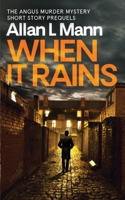 When It Rains : The Short Story Prequels to the Angus Murders Mysteries Series 1732922721 Book Cover