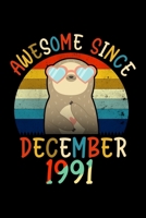Awesome Since December 1991: Happy Birthday Notebook For 28 Year Old Boy Girl - 6x9 Unique Diary - 120 Blank Lined Pages - Cute Composition Book (Sloth Birthday Gift) 1708117113 Book Cover