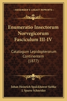 Enumeratio Insectorum Norvegicorum Fasciculum III-IV: Catalogum Lepidopterorum Continentem (1877) 1161161465 Book Cover