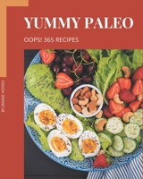 Oops! 365 Yummy Paleo Recipes: Greatest Yummy Paleo Cookbook of All Time B08JVKFPHN Book Cover