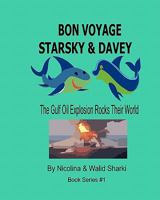 Bon Voyage Starsky & Davey: The Gulf Oil Explosion Rocks Their World 145369062X Book Cover