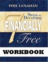 7 Steps to Becoming Financially Free Workbook 1592762530 Book Cover