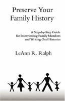 Preserve Your Family History: A Step-by-Step Guide for Interviewing Family Members and Writing Oral Histories 160145239X Book Cover