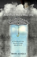 And Then There Was One: An Emotionally Raw Journey Through Spousal Grief 1632695022 Book Cover