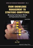 From Knowledge Management To Strategic Competence: Assessing Technological, Market And Organisational Innovation (Third Edition) 1848168845 Book Cover