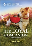 Her Loyal Companion: An Uplifting Inspirational Romance (K-9 Companions, 24) 1335936726 Book Cover