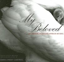 My Beloved: My Creator, My Healer, Lover of My Soul 1598860534 Book Cover