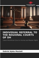INDIVIDUAL REFERRAL TO THE REGIONAL COURTS OF DH: Case of the African Court on Human and Peoples' Rights 6206047385 Book Cover