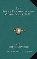 The Silent Dormitory and Other Poems 1437169740 Book Cover