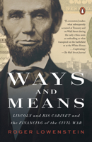 Ways and Means: Lincoln and His Cabinet and the Financing of the Civil War 0735223572 Book Cover