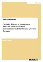Quota for Women in Management Positions: An Analysis of the Implementation of the Womens Quota in Germany 3656354014 Book Cover