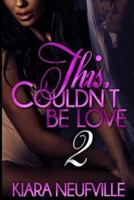 This Couldn't Be Love 2 1544732953 Book Cover