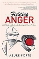 Fielding Anger: Field Guide and Toolbox for Dealing with Angry Feelings 0692178643 Book Cover