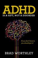 ADHD is a Gift, Not a Disorder 0977066835 Book Cover