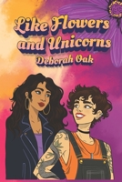 Like Flowers and Unicorns B0GFPRVBW7 Book Cover