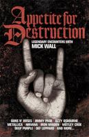 Appetite for Destruction: The Mick Wall Interviews 1409121690 Book Cover