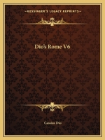 Dio's Rome V6 1162659890 Book Cover