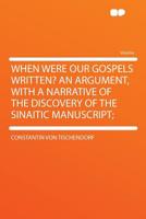 When Were our Gospels Written? 1606083570 Book Cover