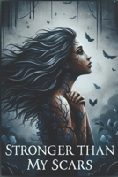 Stronger Than My Scars: A story of strength, survival, and revival. B0FHQHG8YH Book Cover