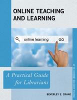 Online Teaching and Learning: A Practical Guide for Librarians 144226716X Book Cover