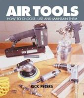 Air Tools: How To Choose, Use and Maintain Them 0806936924 Book Cover
