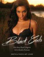 Black Girls: Hot Sexy Black Lingerie Girls Models Pictures 1534609059 Book Cover