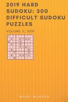 2019 Hard Sudoku: 300 Difficult Sudoku Puzzles: 300 Difficult Sudoku Puzzles: Volume II 1720947406 Book Cover