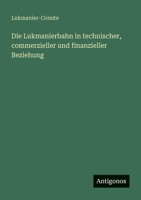 Die Lukmanierbahn in technischer, commerzieller und finanzieller Beziehung (German Edition) 3386163165 Book Cover
