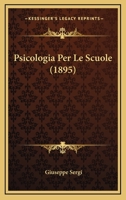 Psicologia Per Le Scuole (1895) 1145165613 Book Cover